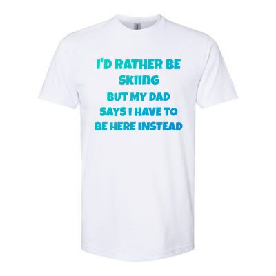 Id Rather Be Skiing But My Dad Says I Have To Be Here Cool Gift Softstyle® CVC T-Shirt