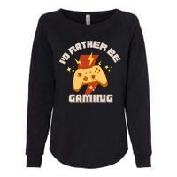 I'd Rather Be Gaming Funny Gaming Womens California Wash Sweatshirt