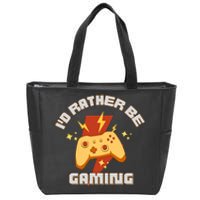 I'd Rather Be Gaming Funny Gaming Zip Tote Bag