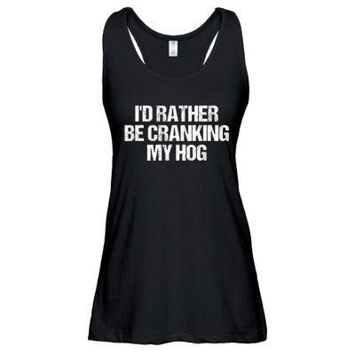 ID Rather Be Cranking My Hog Funny Saying Sarcastic Ladies Essential Flowy Tank