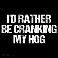 ID Rather Be Cranking My Hog Funny Saying Sarcastic Baby Bodysuit