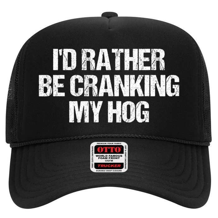 ID Rather Be Cranking My Hog Funny Saying Sarcastic Hat