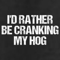 ID Rather Be Cranking My Hog Funny Saying Sarcastic Hat