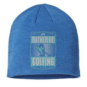 Id Rather Be Golfing Funny Cool Golf Dad Club Fathers Day Funny Gift Sustainable Beanie