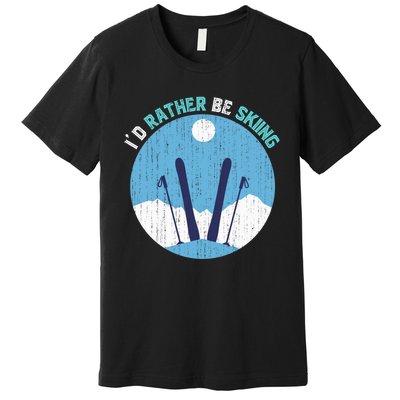 Id Rather Be Skiing Gift For Dad Premium T-Shirt