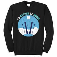 Id Rather Be Skiing Gift For Dad Tall Sweatshirt