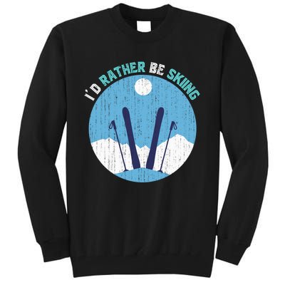 Id Rather Be Skiing Gift For Dad Tall Sweatshirt