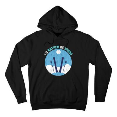 Id Rather Be Skiing Gift For Dad Tall Hoodie