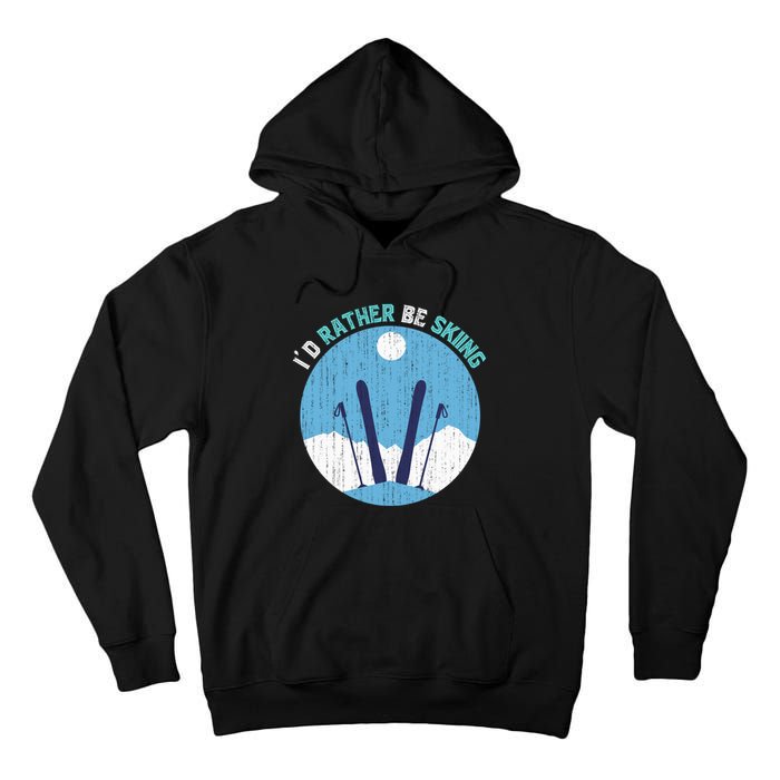 Id Rather Be Skiing Gift For Dad Tall Hoodie