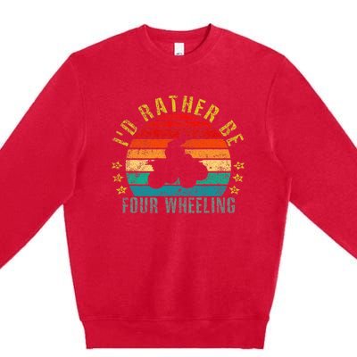 Id Rather Be Four Wheeling Funny Retro Premium Crewneck Sweatshirt