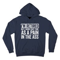 I'm Retired But I Work Part Time As A Pain In The Ass Hoodie