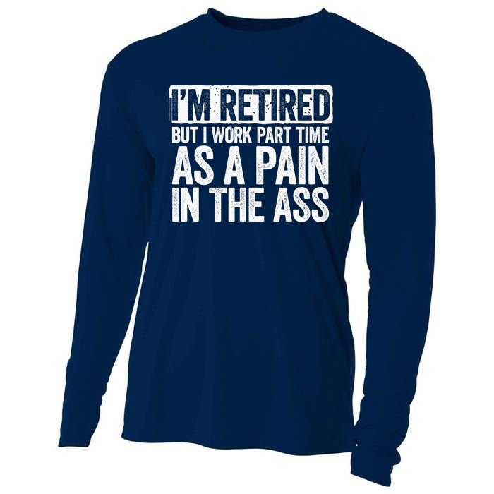 I'm Retired But I Work Part Time As A Pain In The Ass Cooling Performance Long Sleeve Crew