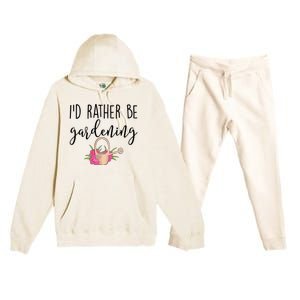 Id Rather Be Gardening Funny Gardener Premium Hooded Sweatsuit Set