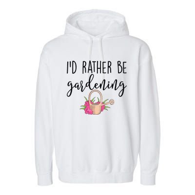 Id Rather Be Gardening Funny Gardener Garment-Dyed Fleece Hoodie