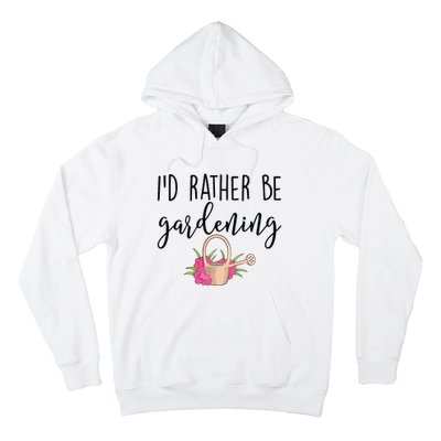 Id Rather Be Gardening Funny Gardener Hoodie