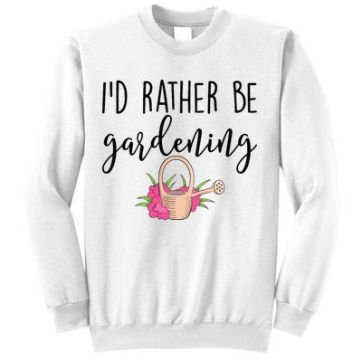 Id Rather Be Gardening Funny Gardener Sweatshirt