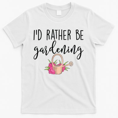Id Rather Be Gardening Funny Gardener T-Shirt