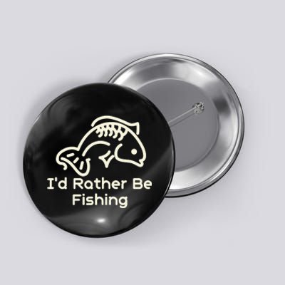 I’D Rather Be Fishing Button