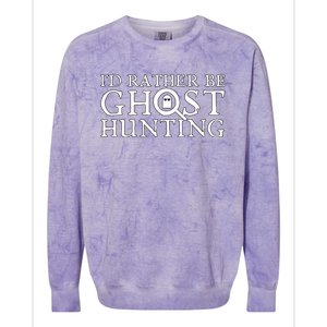 Id Rather Be Ghost Hunting Colorblast Crewneck Sweatshirt