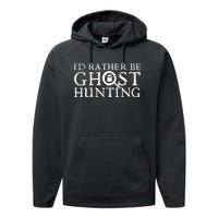 Id Rather Be Ghost Hunting Performance Fleece Hoodie