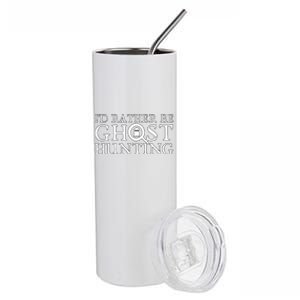 Id Rather Be Ghost Hunting Stainless Steel Tumbler