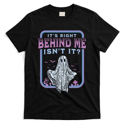Its Right Behind Me Isnt It Paranormal Ghost Hunting Retro T-Shirt
