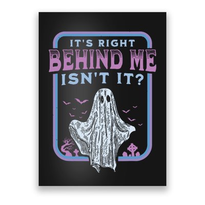 Its Right Behind Me Isnt It Paranormal Ghost Hunting Retro Poster