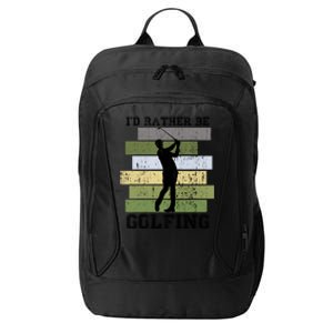 Id Rather Be Golfing Funny Golf Lover Quote Golfer Graphic Cool Gift City Backpack