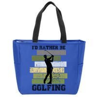 Id Rather Be Golfing Funny Golf Lover Quote Golfer Graphic Cool Gift Zip Tote Bag