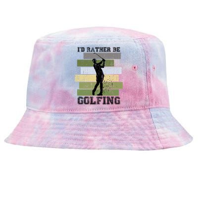 Id Rather Be Golfing Funny Golf Lover Quote Golfer Graphic Cool Gift Tie-Dyed Bucket Hat