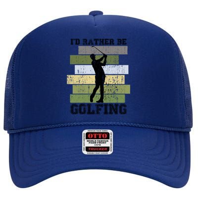 Id Rather Be Golfing Funny Golf Lover Quote Golfer Graphic Cool Gift High Crown Mesh Back Trucker Hat