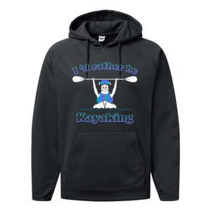 Id Rather Be Kayaking With Dog Funny Dog Kayak Graphic Performance Fleece Hoodie