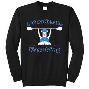 Id Rather Be Kayaking With Dog Funny Dog Kayak Graphic Sweatshirt