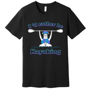 Id Rather Be Kayaking With Dog Funny Dog Kayak Graphic Premium T-Shirt