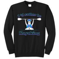 Id Rather Be Kayaking With Dog Funny Dog Kayak Graphic Tall Sweatshirt