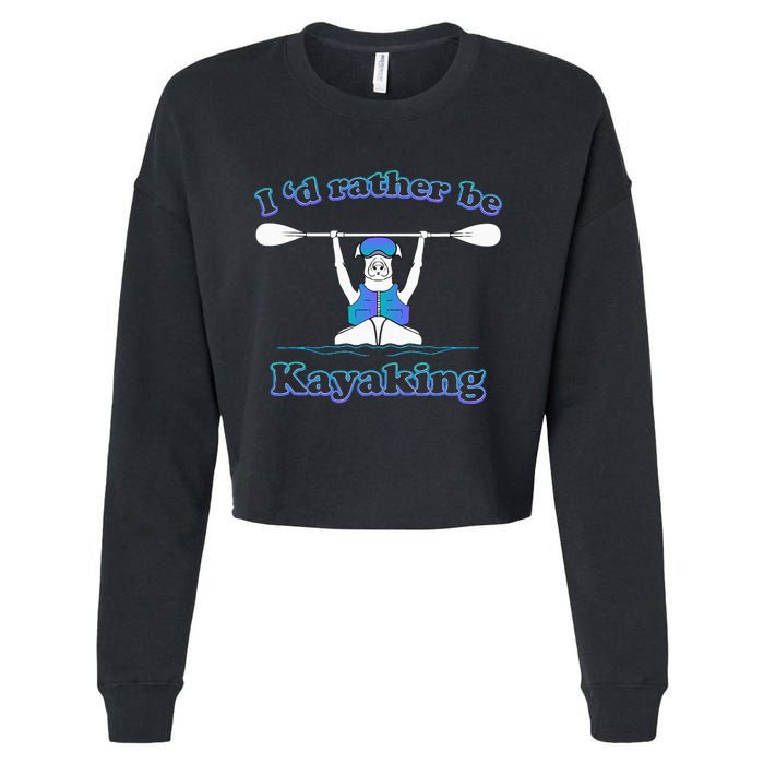 Id Rather Be Kayaking With Dog Funny Dog Kayak Graphic Cropped Pullover Crew