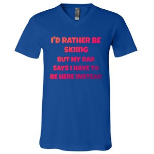 Id Rather Be Skiing But My Dad Says I Have To Be Here Cool Gift V-Neck T-Shirt