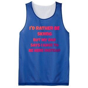 Id Rather Be Skiing But My Dad Says I Have To Be Here Cool Gift Mesh Reversible Basketball Jersey Tank