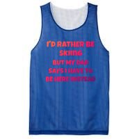 Id Rather Be Skiing But My Dad Says I Have To Be Here Cool Gift Mesh Reversible Basketball Jersey Tank