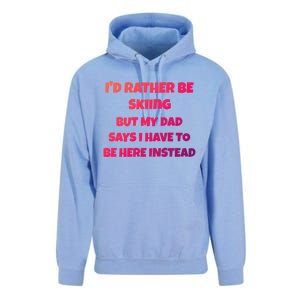 Id Rather Be Skiing But My Dad Says I Have To Be Here Cool Gift Unisex Surf Hoodie