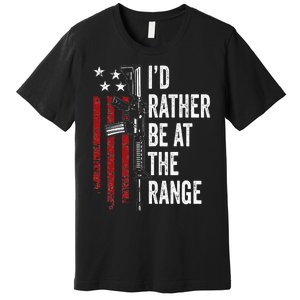 ID Rather Be At The Gun Range Usa Flag Funny Guns Owner Premium T-Shirt