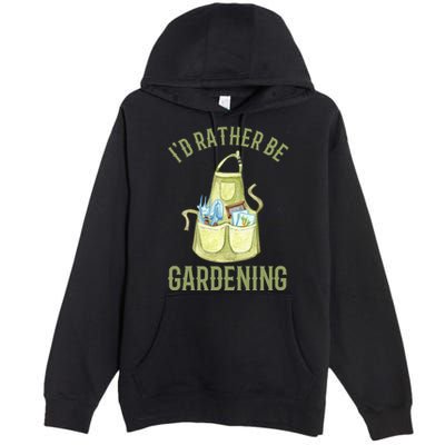Id Rather Be Gardening Plant Lover Premium Pullover Hoodie