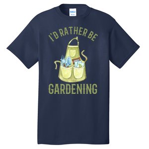 Id Rather Be Gardening Plant Lover Tall T-Shirt