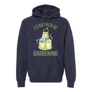 Id Rather Be Gardening Plant Lover Premium Hoodie