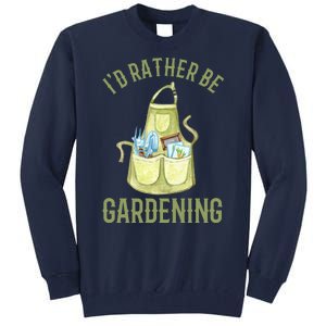 Id Rather Be Gardening Plant Lover Tall Sweatshirt