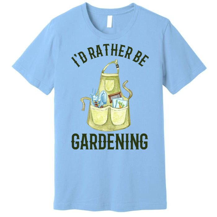 Id Rather Be Gardening Plant Lover Premium T-Shirt