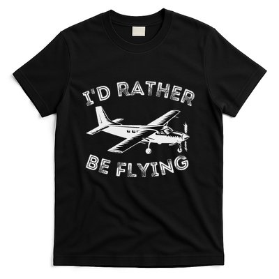 ID Rather Be Flying Funny Pilot & Aviation Airplane Gift T-Shirt