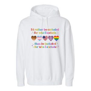 I'd Rather Be Excluded Than Be Included For Who I Exclude  Garment-Dyed Fleece Hoodie