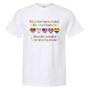 I'd Rather Be Excluded Than Be Included For Who I Exclude  Garment-Dyed Heavyweight T-Shirt