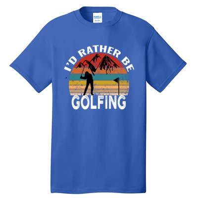 Id Rather Be Golfing Funny Golf Lover Vintage Gift Tall T-Shirt